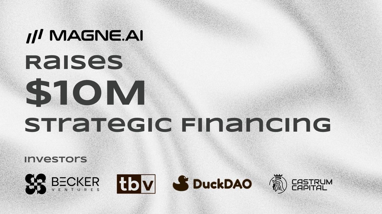 MAGNE.AI 完成 1000 万美元战略融资，加速 AI + Web3 原生智能手机及双链生态系统